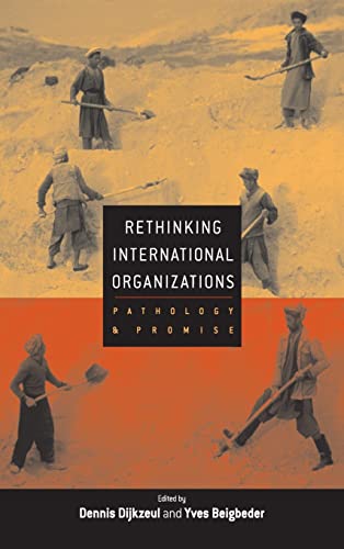 Rethinking International Organizations: Pathology and Promise
