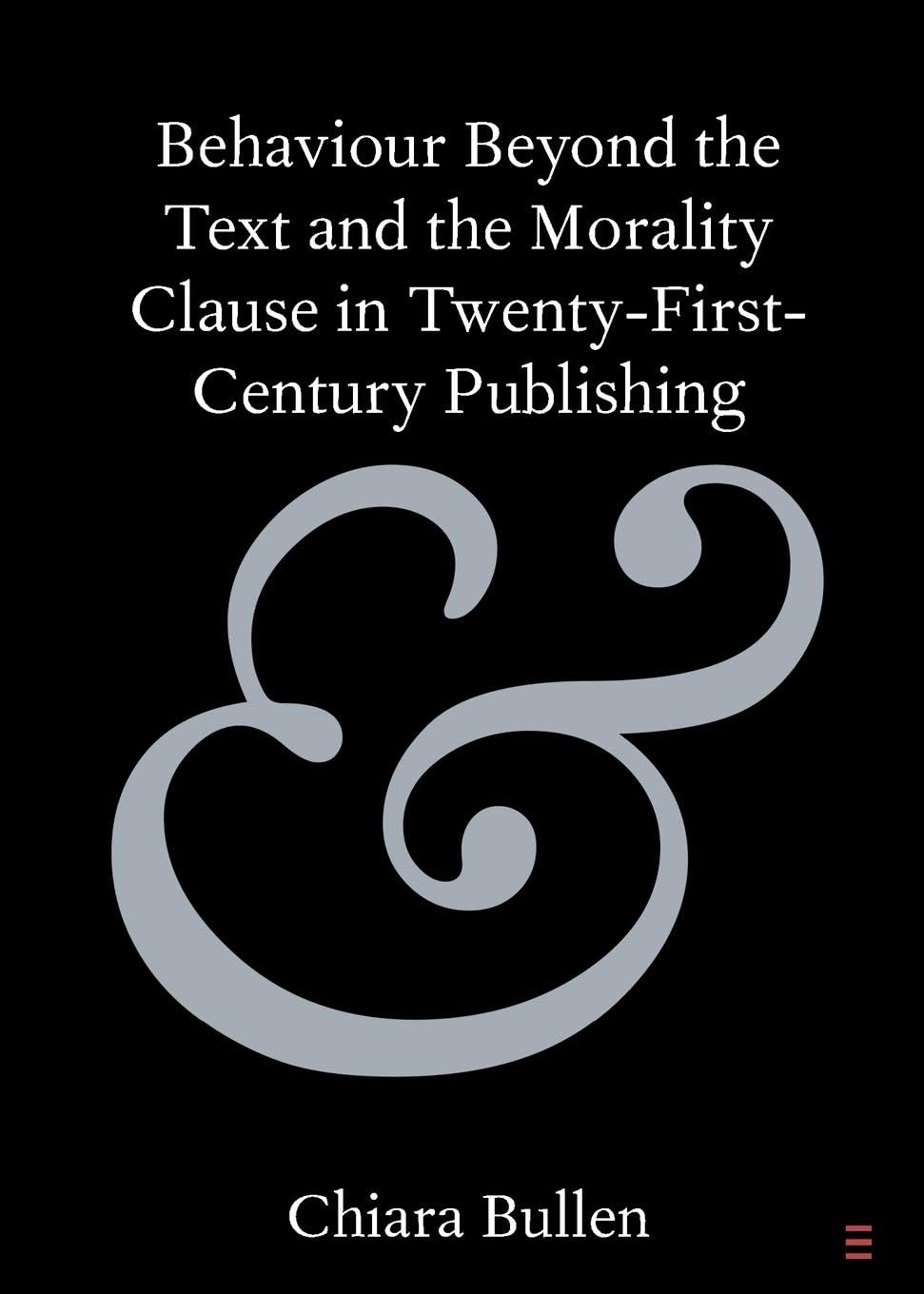 Behaviour Beyond the Text and the Morality Clause in Twenty-First-Century Publishing (Elements in Publishing and Book Culture)
