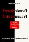 Fremde Frauen. Von der Gastarbeiterin zur Bürgerin