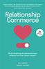 Relationship Commerce: Wie Sie langfristige Kundenbeziehungen aufbauen und Ihren Umsatz steigern