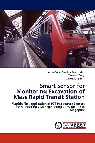 Smart Sensor for Monitoring Excavation of Mass Rapid Transit Station: World's First application of PZT Impedance Sensors for Monitoring Civil Engineering Construction in Singapore