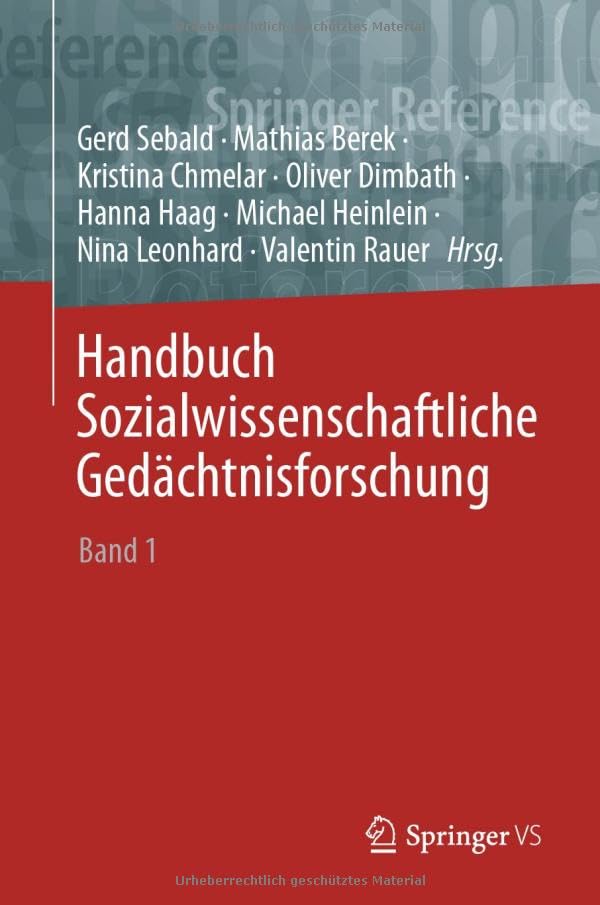 Handbuch Sozialwissenschaftliche Gedächtnisforschung: Band 1: A–L (Soziales Gedächtnis, Erinnern und Vergessen – Memory Studies, Band 1)