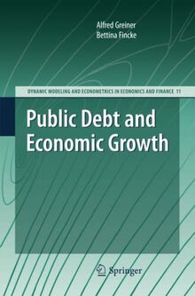 Public Debt and Economic Growth (Dynamic Modeling and Econometrics in Economics and Finance, Band 11)