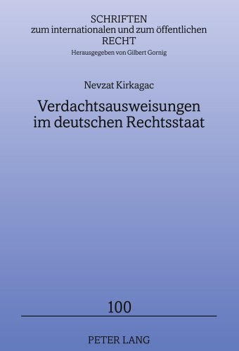 Verdachtsausweisungen im deutschen Rechtsstaat (Schriften zum internationalen und zum öffentlichen Recht)
