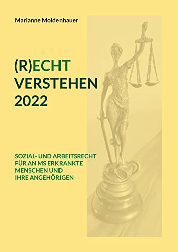 (R)ECHT VERSTEHEN 2022: SOZIAL- UND ARBEITSRECHT FÜR AN MS ERKRANKTE MENSCHEN UND IHRE ANGEHÖRIGEN