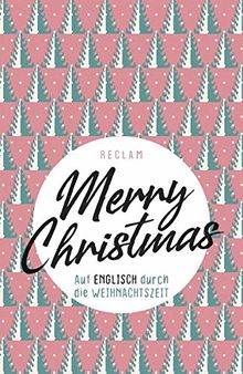 Merry Christmas: Auf Englisch durch die Weihnachtszeit (Reclams Universal-Bibliothek)