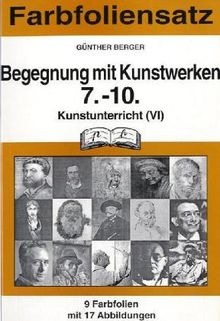 Kunstunterricht, Bd.6, Begegnung mit Kunstwerken, 7.-10. Schuljahr