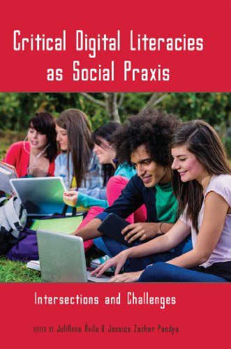 Critical Digital Literacies as Social Praxis: Intersections and Challenges (New Literacies and Digital Epistemologies)