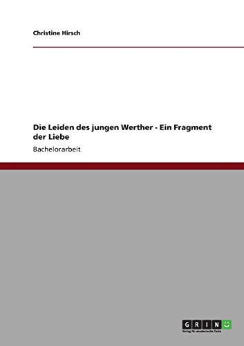 Die Leiden des jungen Werther - Ein Fragment der Liebe