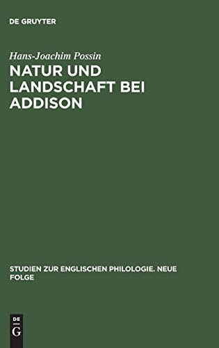 Natur und Landschaft bei Addison (Studien zur englischen Philologie. Neue Folge, 8, Band 8)