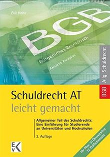 Schuldrecht AT- leicht gemacht: Allgemeiner Teil des Schuldrechts: Eine Einführung für Studierende an Universitäten und Hochschulen (GELBE SERIE)