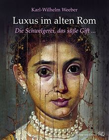 Luxus im alten Rom: Die Schwelgerei, das süße Gift ...