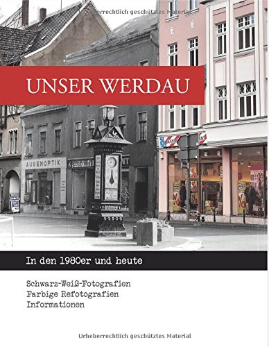 Unser Werdau: In den 1980ern und heute