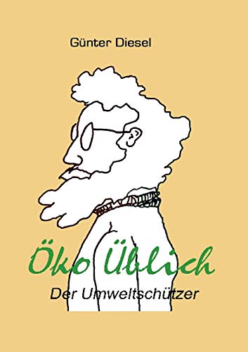 Öko Üblich Der Umweltschützer: Aus dem Leben eines Umweltschützers