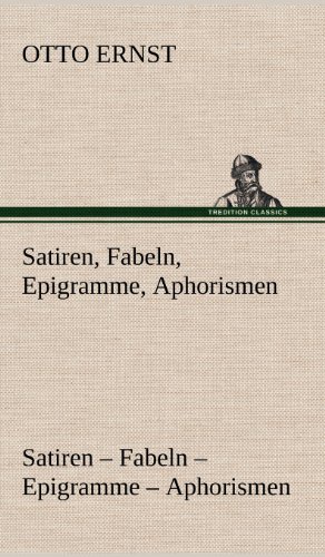 Satiren, Fabeln, Epigramme, Aphorismen: Satiren - Fabeln - Epigramme - Aphorismen