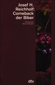 Comeback der Biber. Ökologische Überraschungen.