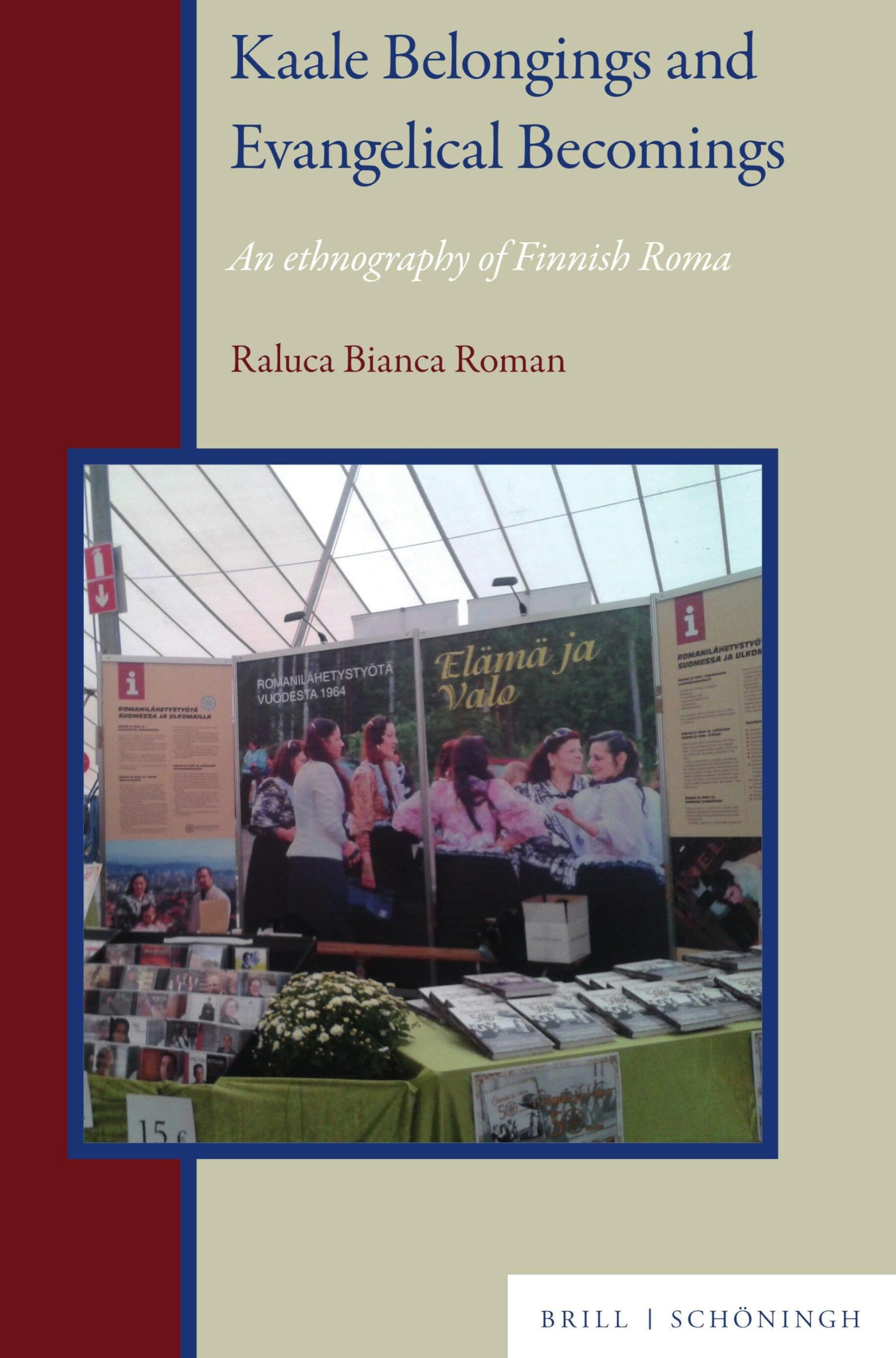 Kaale Belongings and Evangelical Becomings: An ethnography of Finnish Roma (Roma History and Culture, Band 7)