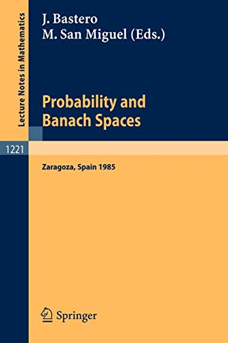 Probability and Banach Spaces: Proceedings of a Conference held in Zaragoza, June 17-21, 1985 (Lecture Notes in Mathematics, 1221, Band 1221)