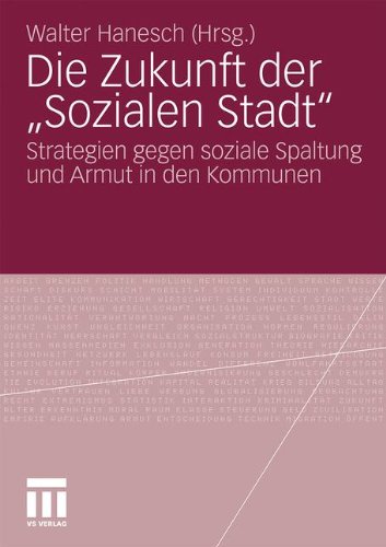Die Zukunft der Sozialen Stadt: Strategien gegen soziale Spaltung und Armut in den Kommunen