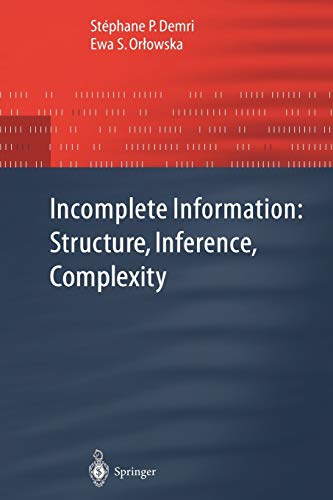 Incomplete Information: Structure, Inference, Complexity (Monographs in Theoretical Computer Science. An EATCS Series)