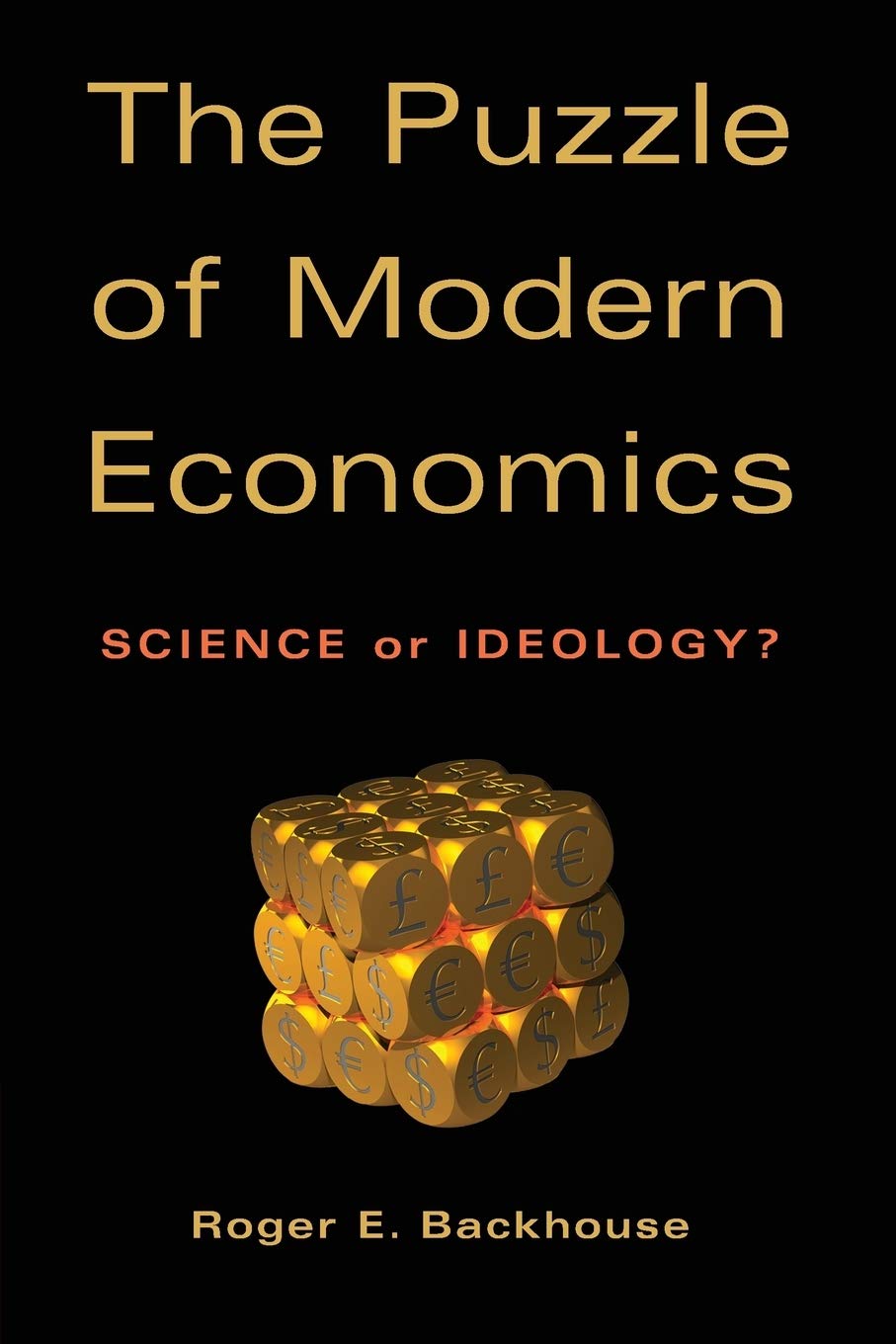 Backhouse, Roger E. The Puzzle Of Modern Economics, Science Or Ideology?