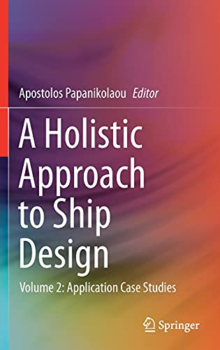 A Holistic Approach to Ship Design: Volume 2: Application Case Studies