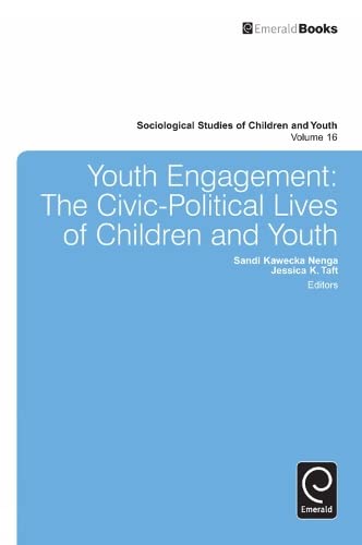 Youth Engagement: The Civic-Political Lives of Children and Youth (Sociological Studies of Children and Youth, 16, Band 16)