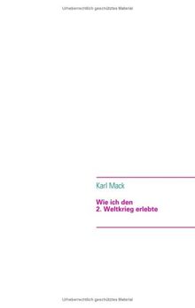 Wie ich den 2. Weltkrieg erlebte