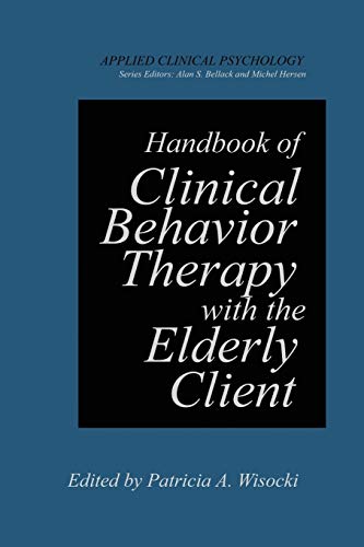 Handbook of Clinical Behavior Therapy with the Elderly Client (Nato Science Series B: (Closed))