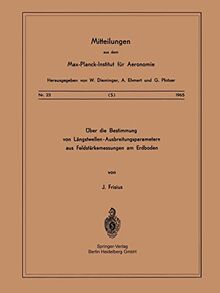 Über die Bestimmung von Längstwellen-Ausbreitungsparametern aus Feldstärkemessungen am Erdboden (Mitteilungen aus dem Max-Planck-Institut für Aeronomie, No. 23, Band 23)