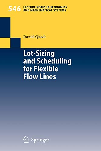 Lot-Sizing and Scheduling for Flexible Flow Lines (Lecture Notes in Economics and Mathematical Systems, 546, Band 546)