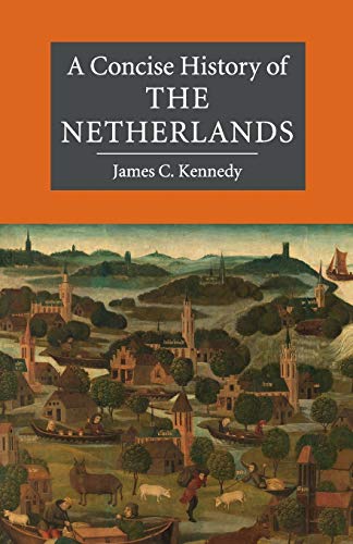 Kennedy, James C. A Concise History Of The Netherlands (Cambridge Concise Histories)