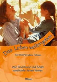 Das Leben weitergeben: Wie Erwachsene und Kinder voneinander lernen können