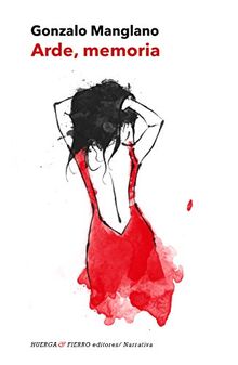 Arde, memoria (NARRATIVA, Band 477)