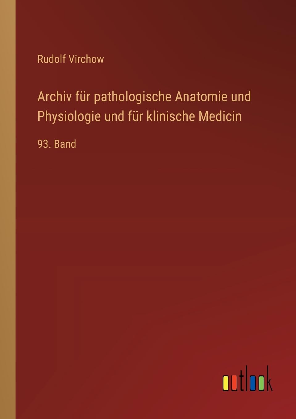 Archiv für pathologische Anatomie und Physiologie und für klinische Medicin: 93. Band