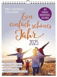 Wochenkalender 2025: Ein einfach schönes Jahr: Der Familien-Inspirations-Kalender | Wandkalender im Hochformat (ca. Din A4) mit Spiralbindung zum Aufhängen