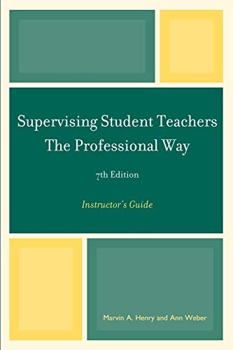 Supervising Student Teachers The Professional Way: Instructor's Guide: Instructor's Guide, 7th Edition