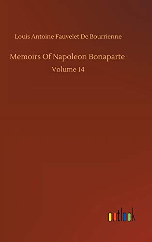 Memoirs Of Napoleon Bonaparte: Volume 14