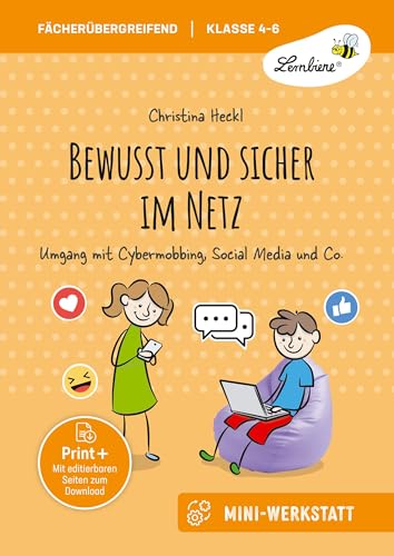Bewusst und sicher im Netz: Umgang mit Cybermobbing, Social Media und Co. - eine Mini-Werkstatt für Klasse 4-6