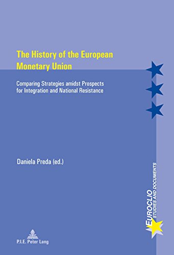 The History of the European Monetary Union: Comparing Strategies amidst Prospects for Integration and National Resistance (Euroclio / Etudes et Documents / Studies and Documents)