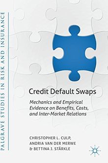 Credit Default Swaps: Mechanics and Empirical Evidence on Benefits, Costs, and Inter-Market Relations (Palgrave Studies in Risk and Insurance)