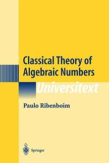 Classical Theory of Algebraic Numbers (Universitext)