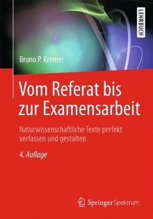 Vom Referat bis zur Examensarbeit: Naturwissenschaftliche Texte perfekt verfassen und gestalten