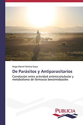 De Parásitos y Antiparasitarios: Correlación entre actividad antimicrotubular y metabolismo de fármacos benzimidazoles