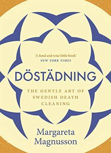 Döstädning: The Swedish Art of Death Cleaning