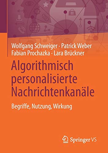 Algorithmisch personalisierte Nachrichtenkanäle - Wolfgang Schweiger Patrick Weber Fabian Prochazka Lara Brückner Kartoniert (TB)
