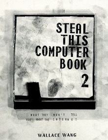 Steal This Computer Book 2.0: What They Won't Tell You About the Internet