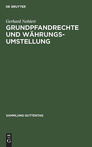 Grundpfandrechte und Währungsumstellung: Das Gesetz über die Umstellung von Grundpfandrechten und über Aufbaugrundschulden mit amtlicher Begründung ... (Sammlung Guttentag, Band 239)