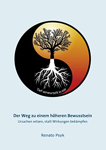 Der Weg zu einem höheren Bewusstsein: Ursachen setzen, statt Wirkungen bekämpfen