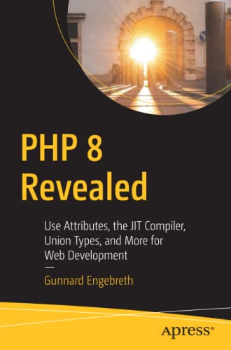 PHP 8 Revealed: Use Attributes, the JIT Compiler, Union Types, and More for Web Development​